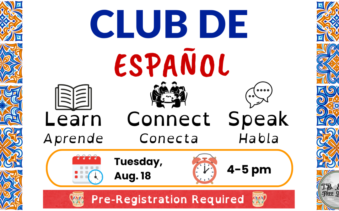 Advertisement for "Club de Español" event with details about learning, connecting, and speaking Spanish on August 18, 4-5 pm, pre-registration required.